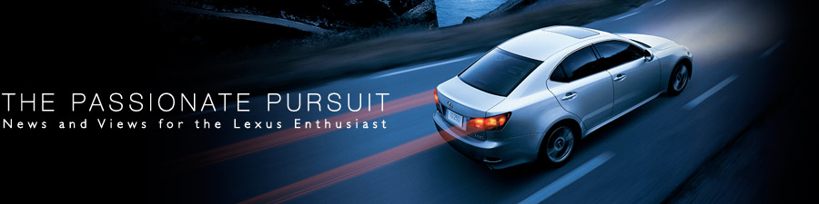 The Passionate Pursuit: News and Views for the Lexus Enthusiast